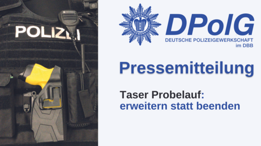 DPolG Berlin fordert den Taser-Probelauf zu erweitern und Rechtsgrundlagen  zu verbessern